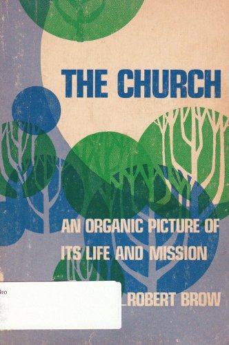 Cover of The Church - an organic picture of its life and mission